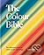 The Colour Bible: The Definitive Guide to Colour in Art and Design