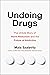 Undoing Drugs: How Harm Reduction Is Changing the Future of Drugs and Addiction