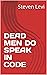 DEAD MEN DO SPEAK IN CODE