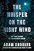 The Whisper on the Night Wind by Adam Shoalts The Whisper on the Night Wind by Adam Shoalts