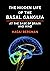 The Hidden Life of the Basal Ganglia: At the Base of Brain and Mind