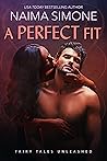 A Perfect Fit by Naima Simone