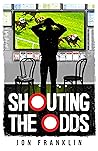 Shouting The Odds by Jon Franklin
