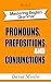 Pronouns, Prepositions, and Conjunctions by David Moeller