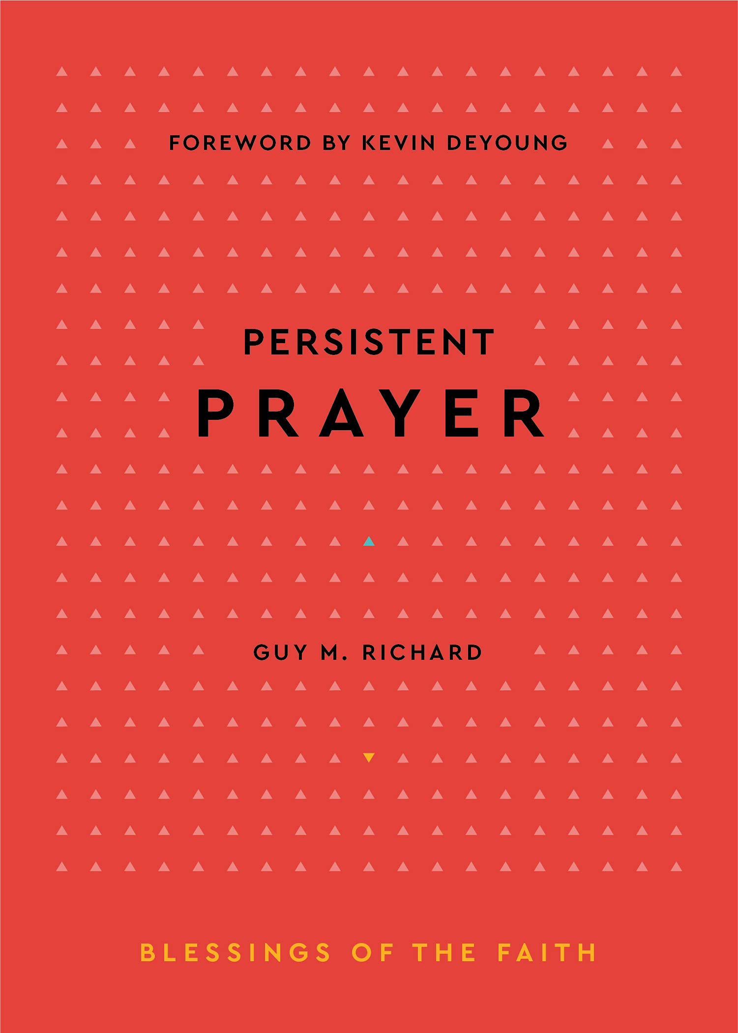 Persistent Prayer (Blessings of the Faith)