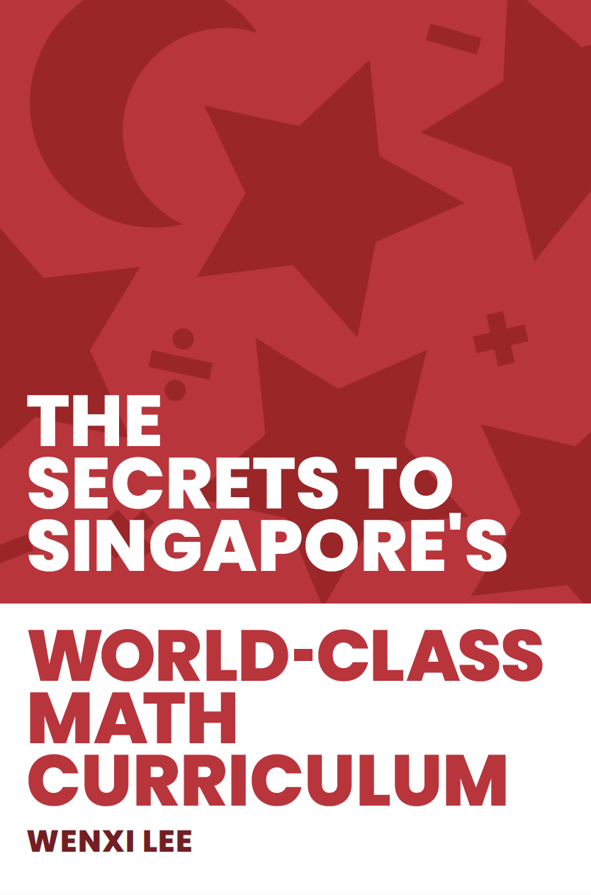 The Secrets to Singapore's World-Class Math Curriculum