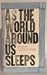 As the World Around Us Sleeps
