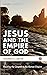 Jesus and the Empire of God...