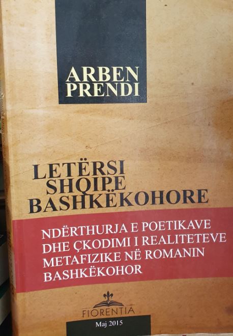 Letërsi shqipe bashkëkohore : ndërthurja e poetikave dhe çkodimi i realiteteve metafizike në romanin bashkëkohor