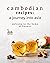 Cambodian Recipes: A Journe...