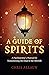 A Guide of Spirits: A Psychopomp's Manual For Transitioning The Dead To The Afterlife