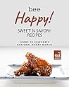 Bee Happy! Sweet' n Savory Recipes by Matthew Goods Bee Happy! Sweet' n Savory Recipes by Matthew Goods