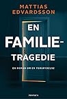 En Familietragedie by Mattias Edvardsson