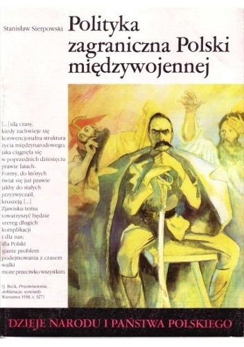 Polityka zagraniczna Polski międzywojennej (Dzieje Narodu I Państwa Polskiego, #65)