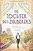 Die Tochter des Zauberers - Erika Mann und ihre Flucht ins Leben