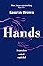 Hands: An Anxious Mind Unpicked