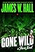 Gone Wild by James W. Hall