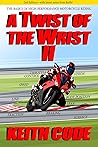 A Twist of the Wrist II 2nd Edition: The Basics of High-Performance Motorcycle Riding
