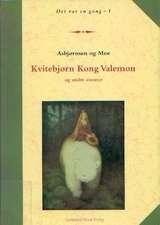 Kvitebjørn Kong Valemon og andre eventyr (Det var en gang, #1)
