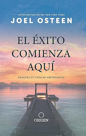 El éxito comienza aquí: Imagina tu vida en abundancia