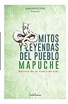 Mitos y leyendas del Pueblo Mapuche: Relatos de la tradición oral (Spanish Edition)