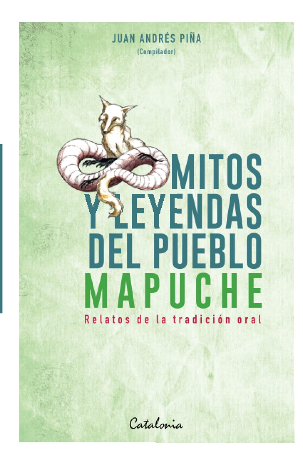 Mitos y leyendas del Pueblo Mapuche: Relatos de la tradición oral (Spanish Edition)