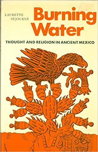 Burning Water: Thought and Religion in Ancient Mexico (Paperback)
