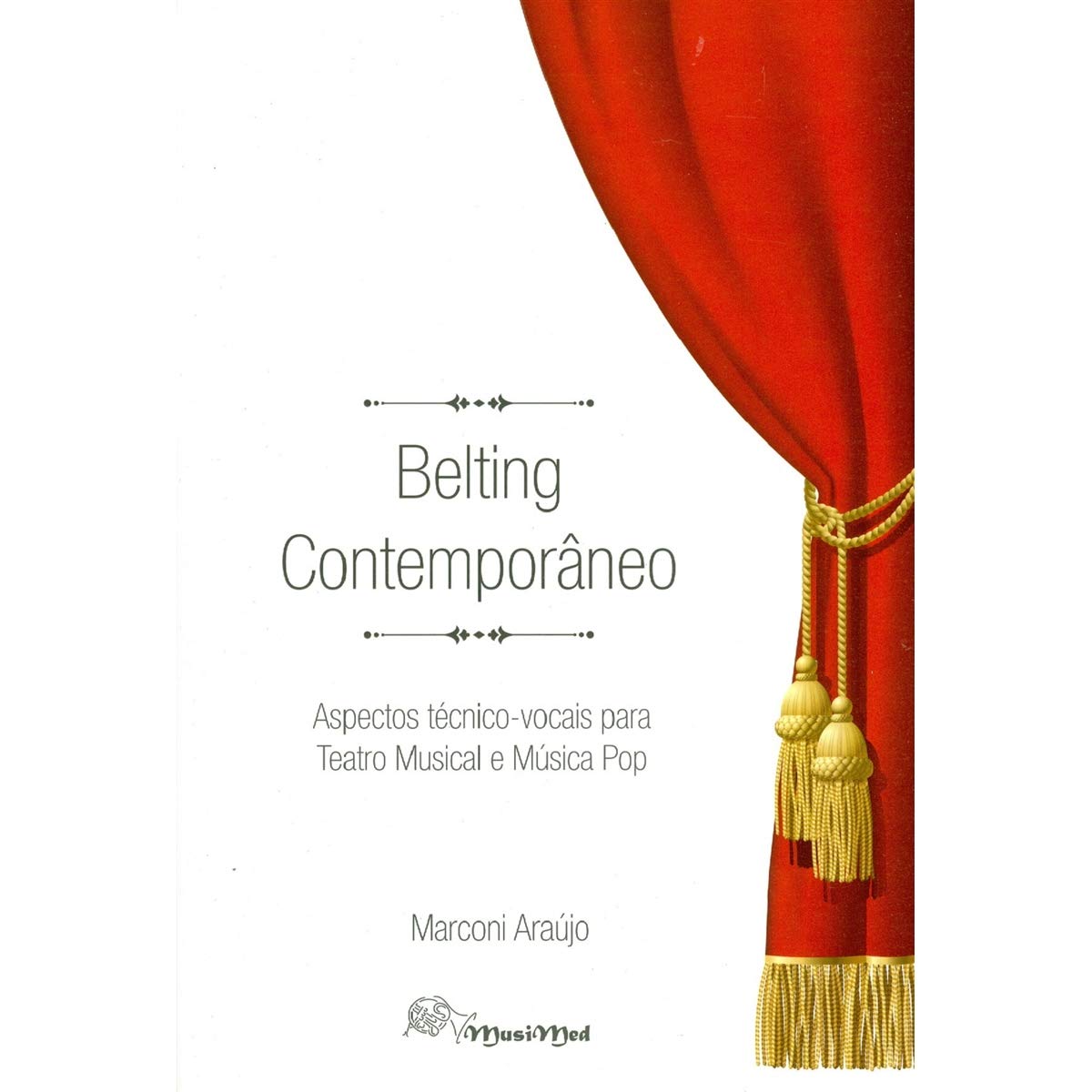 Belting Contemporâneo: Aspectos Técnicos-Vocais para Teatro Musical e Música Pop (Paperback)