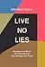 Live No Lies: Resisting the World, the Flesh, and the Devil in the Modern Age