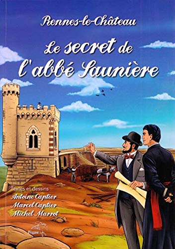 Rennes Le Château : Le secret de l'abbé Saunière