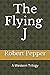 The Flying J: A Western Tri...