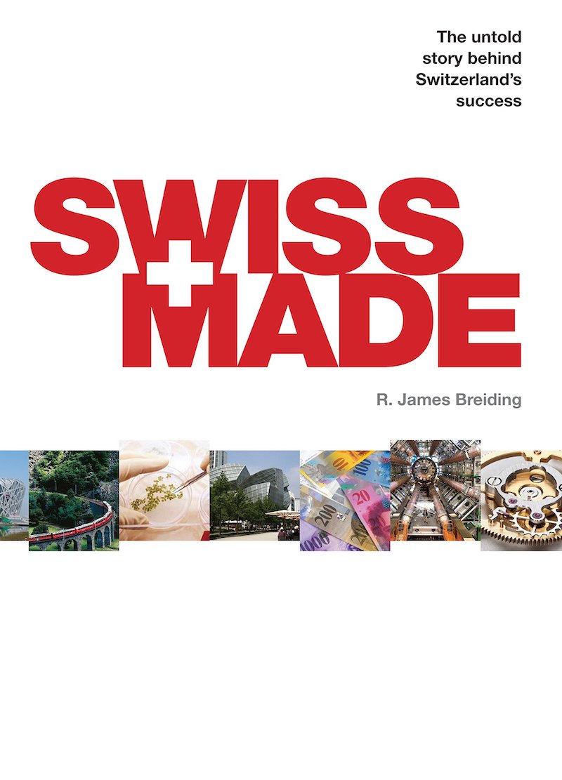 Swiss Made: The Untold Story Behind Switzerland s Success (Hardcover)