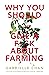 Why you should give a f*ck about farming: Because you eat