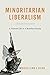 Minoritarian Liberalism: A ...