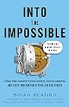 Into the Impossible: Think Like a Nobel Prize Winner: Lessons from Laureates to Stoke Curiosity, Spur Collaboration, and Ignite Imagination in Your Life and Career Book cover for Into the Impossible: Think Like a Nobel Prize Winner: Lessons from Laureates to Stoke Curiosity, Spur Collaboration, and Ignite Imagination in Your Life and Career
