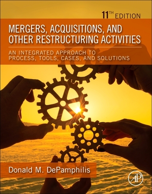 EBOOK Mergers, Acquisitions, and Other Restructuring Activities: An Integrated Approach to Process, Tools, Cases, and Solutions