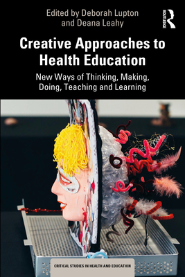 Creative Approaches to Health Education (Critical Studies in Health and Education)