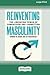 Reinventing Masculinity by Edward M Adams