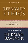 Reformed Ethics, Volume 2: The Duties of the Christian Life