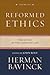 Reformed Ethics, Volume 2: ...