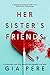 Her Sister's Friends by Gia Pere Her Sister's Friends by Gia Pere