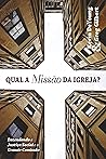 Book cover for Qual a missão da Igreja? entendendo a justiça social e a grande comissão (Portuguese Edition)