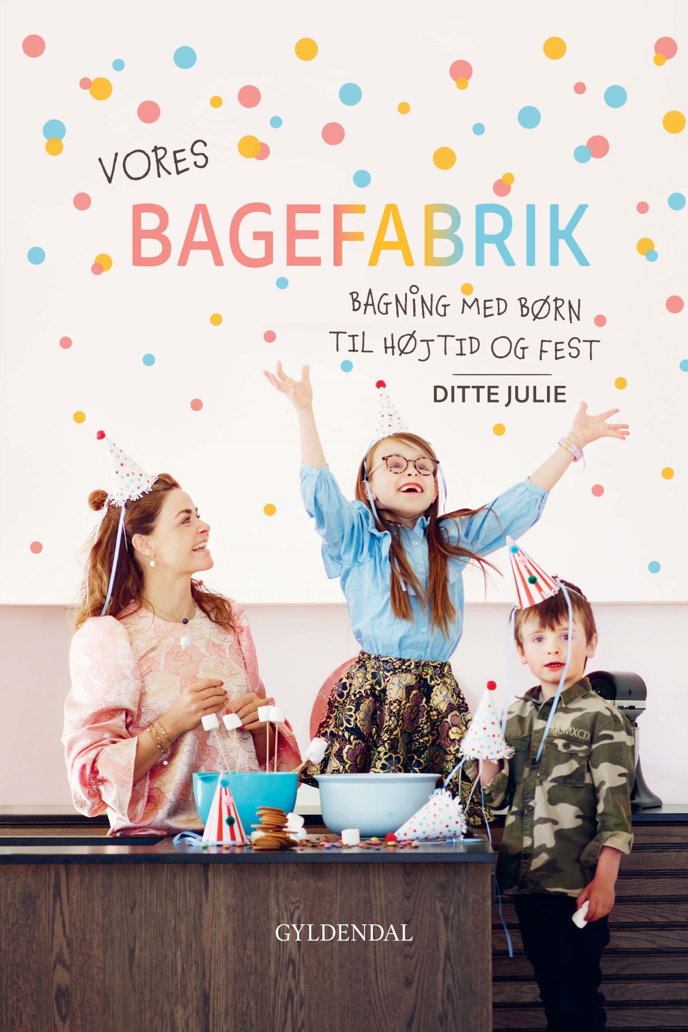 Vores bagefabrik: Bagning med børn til højtid og fest