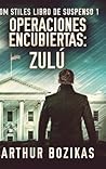 Operaciones Encubiertas - Zulú (Tom Stiles Libro de Suspenso 1) (Spanish Edition)