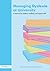 Managing Dyslexia at University: A Resource for Students, Academic and Support Staff