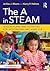The in STEAM: Lesson Plans and Activities for Integrating Art, Ages 0–8
