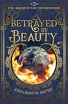 Betrayed by Beauty (Legend of the Winnowwood #2)