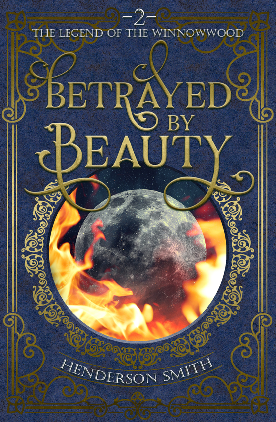 Betrayed by Beauty (Legend of the Winnowwood #2)