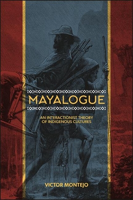 Mayalogue: An Interactionist Theory of Indigenous Cultures (Trans-Indigenous Decolonial Cr)