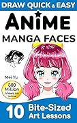 Draw Quick & Easy Anime Manga Faces